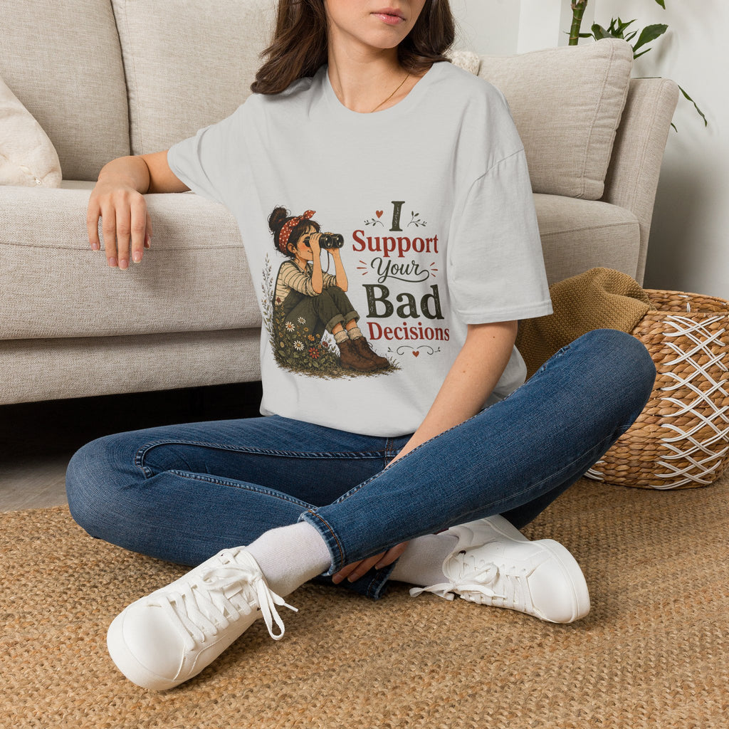 I Support Your Bad Decisions T-Shirt