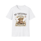 My Therapist Knows Your Name T-Shirt