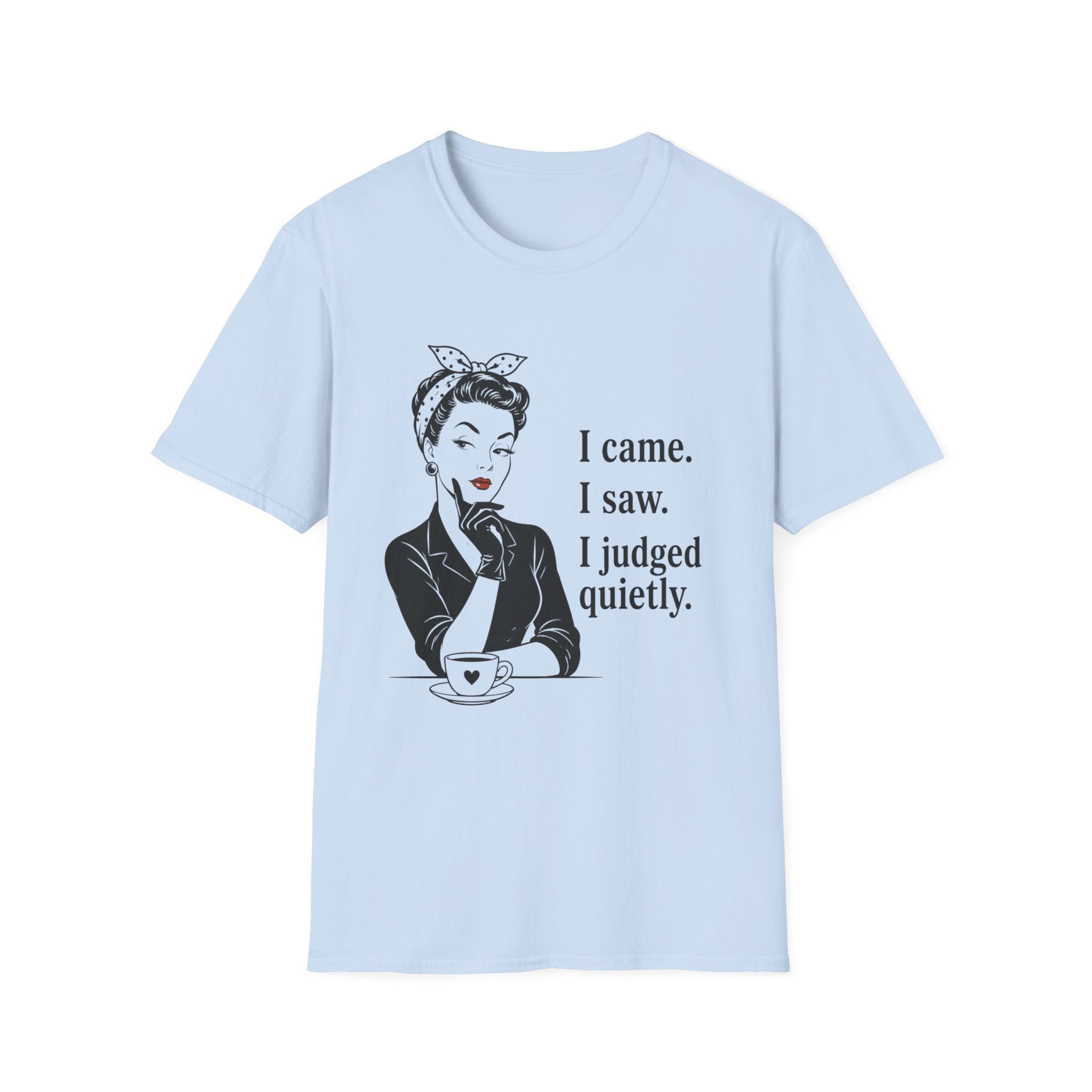 I Came I Saw I Judged Quietly v2 T-Shirt