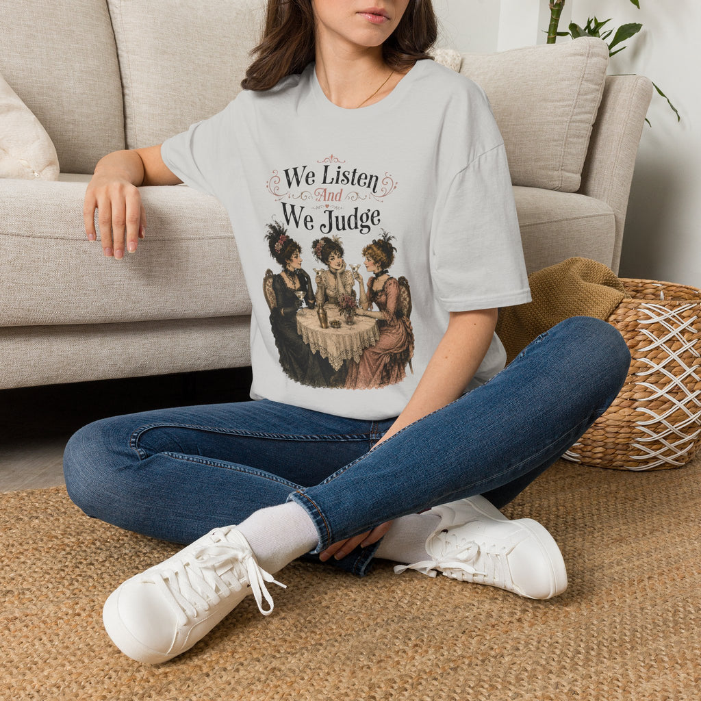 We Listen And We Judge T-Shirt