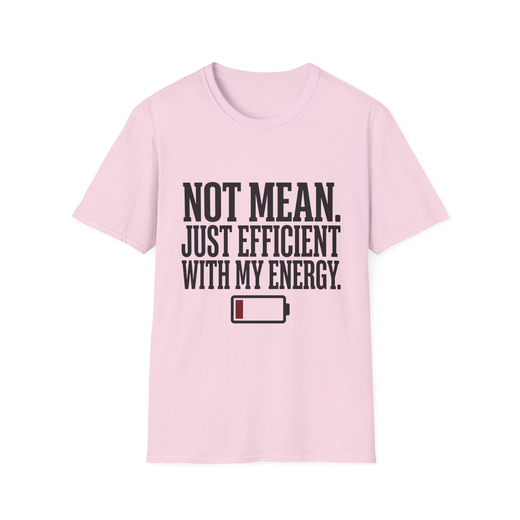 Not Mean Just Efficient With My Energy T-Shirt