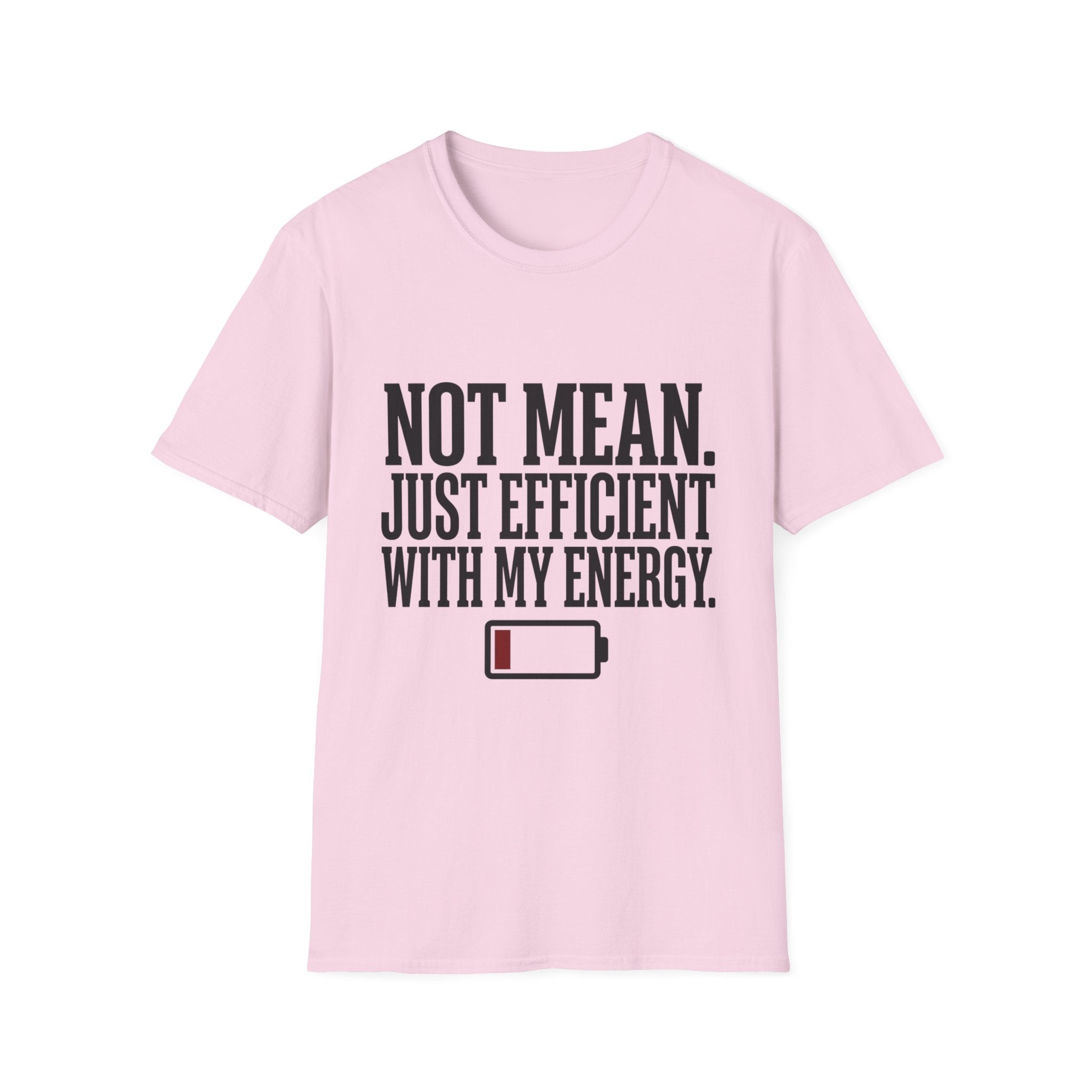Not Mean Just Efficient With My Energy T-Shirt