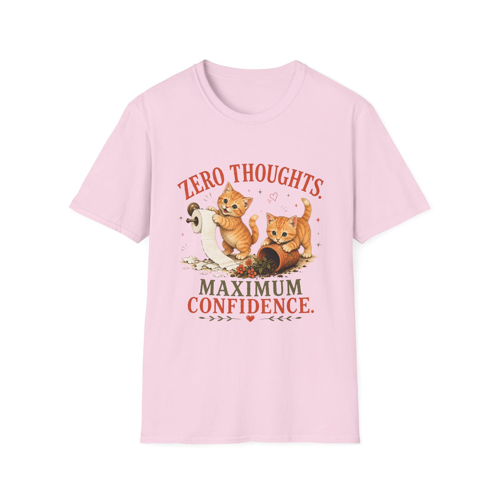 Zero Thoughts. Maximum Confidence. T-Shirt