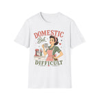 Domestic But Difficult T-Shirt
