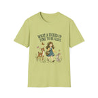 What A Fucked Up Time To Be Alive T-Shirt