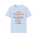 Unbothered. Moisturized. Feral. T-Shirt