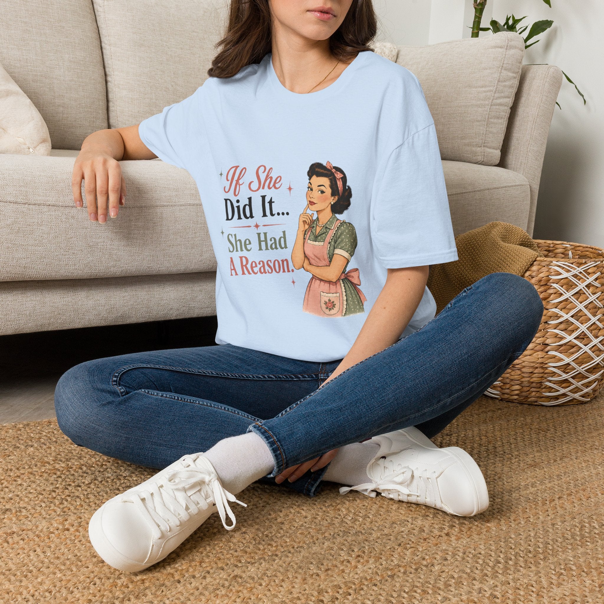 If She Did It She Had A Reason T-Shirt