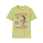 Domestic But Difficult T-Shirt