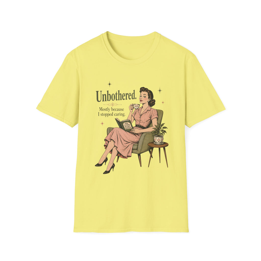 Unbothered Mostly Because I Stopped Caring T-Shirt
