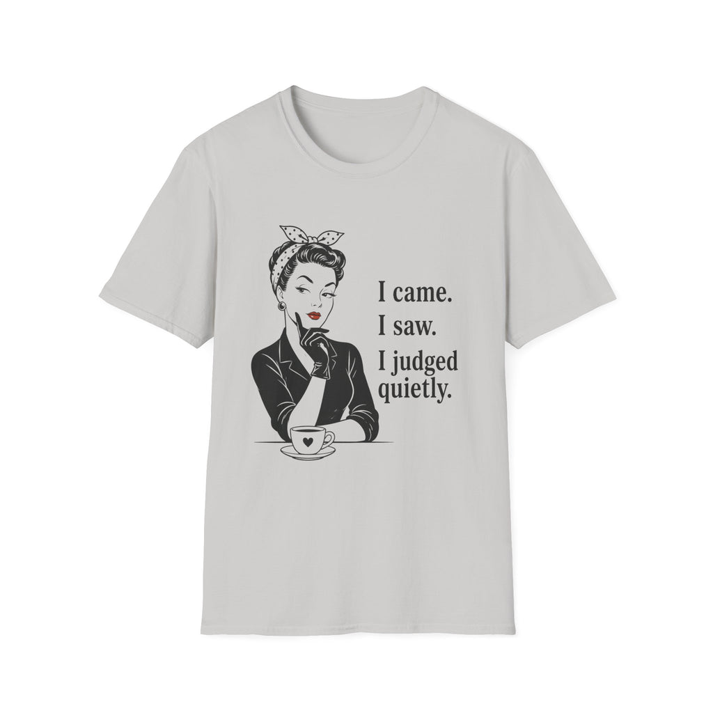 I Came I Saw I Judged Quietly v2 T-Shirt