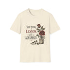 You Were A Lesson Not A Soulmate T-Shirt