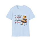 I'd Explain It Slower, But I Left My Crayons At Home T-Shirt