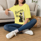 Respectfully...No. T-Shirt