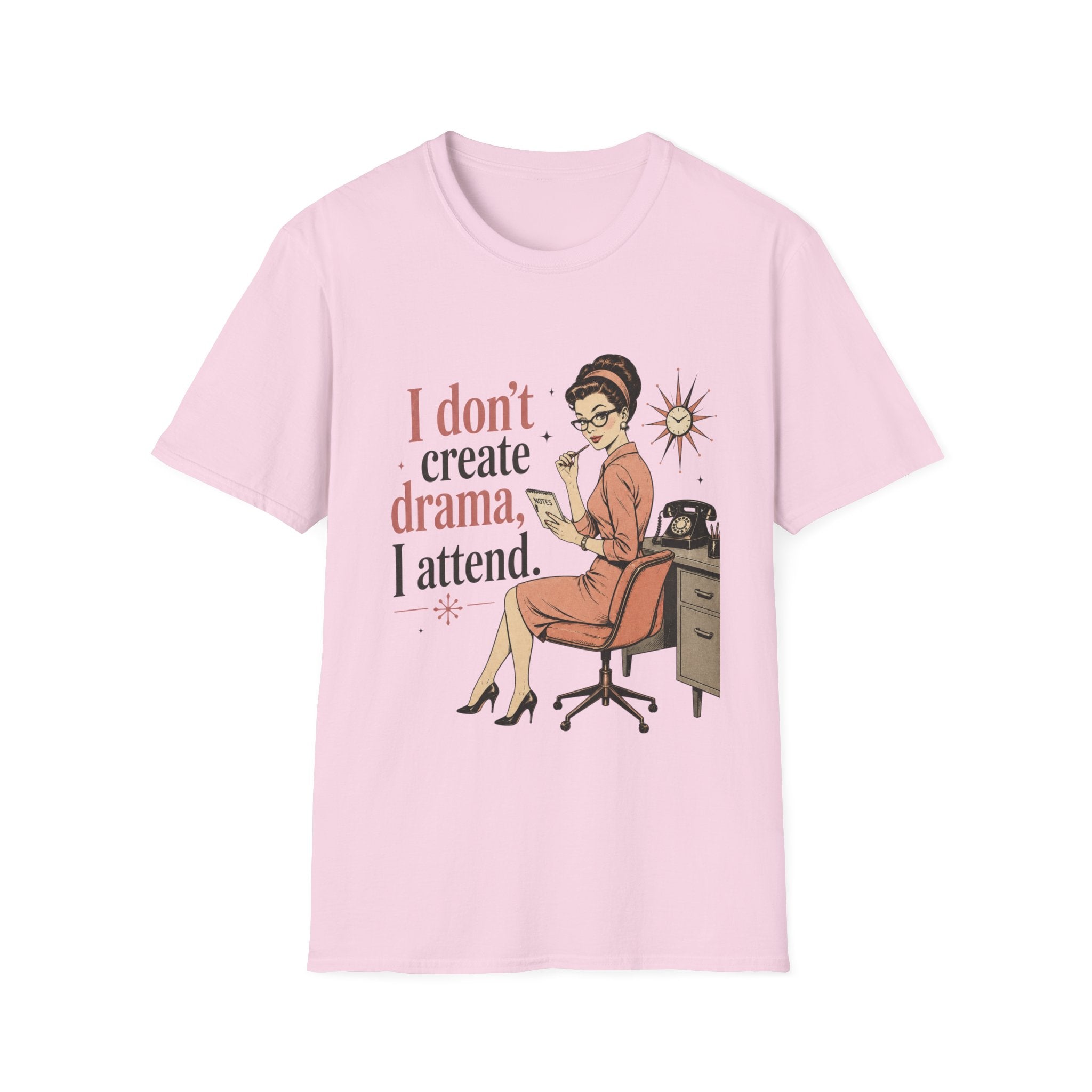 I Don't Create Drama I Attend T-Shirt