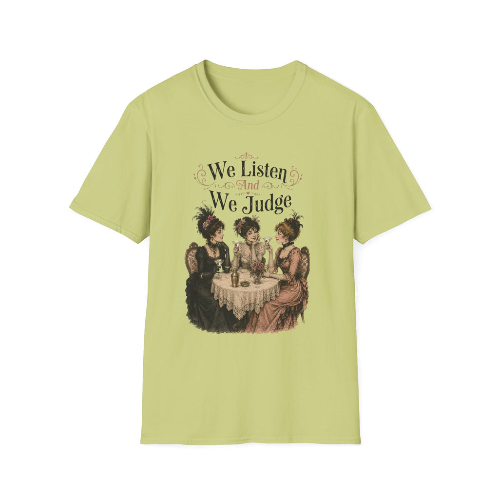 We Listen And We Judge T-Shirt