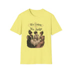 We Listen And We Judge T-Shirt