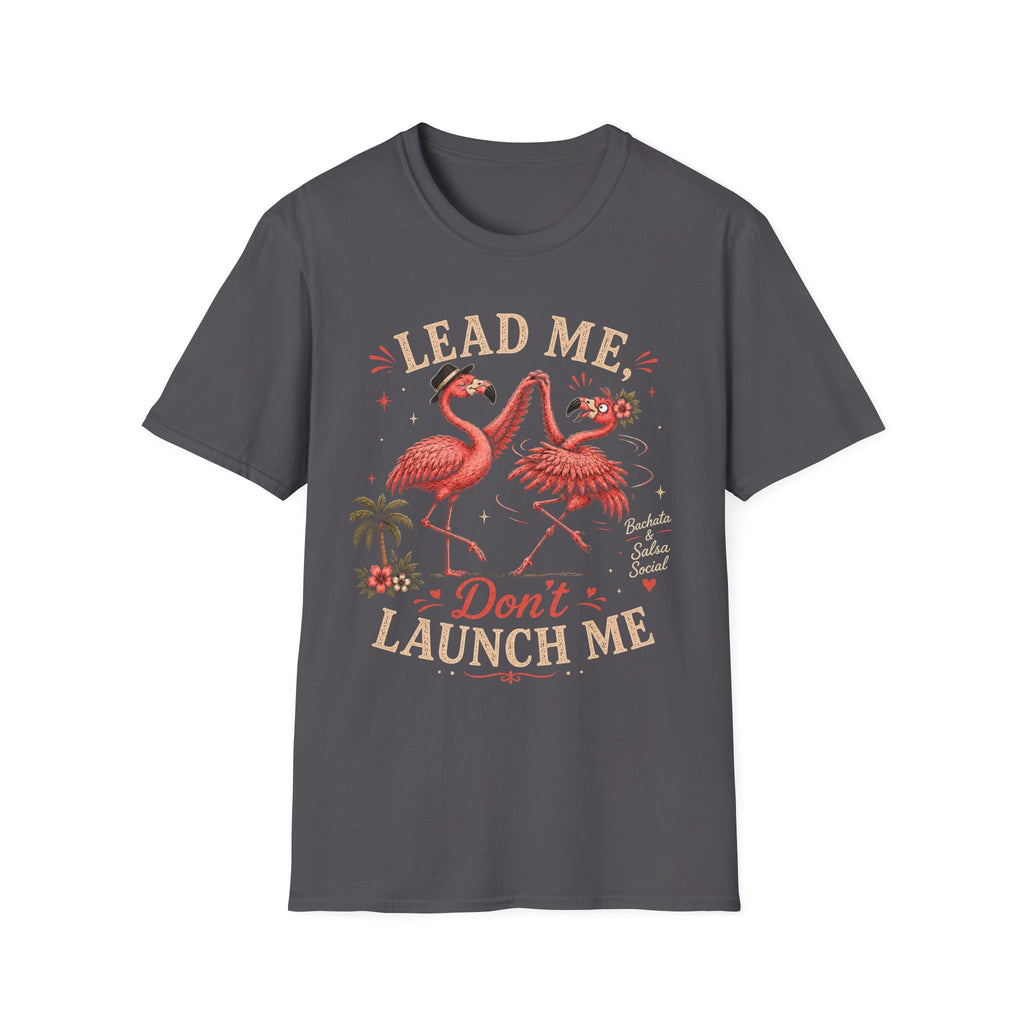 Lead Me Don't Launch Me T-Shirt