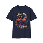 Lead Me Don't Launch Me T-Shirt