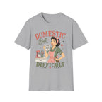 Domestic But Difficult T-Shirt