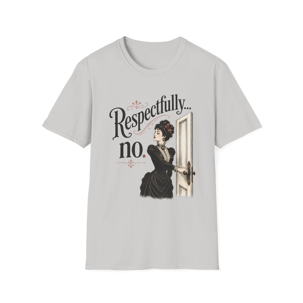 Respectfully...No. T-Shirt