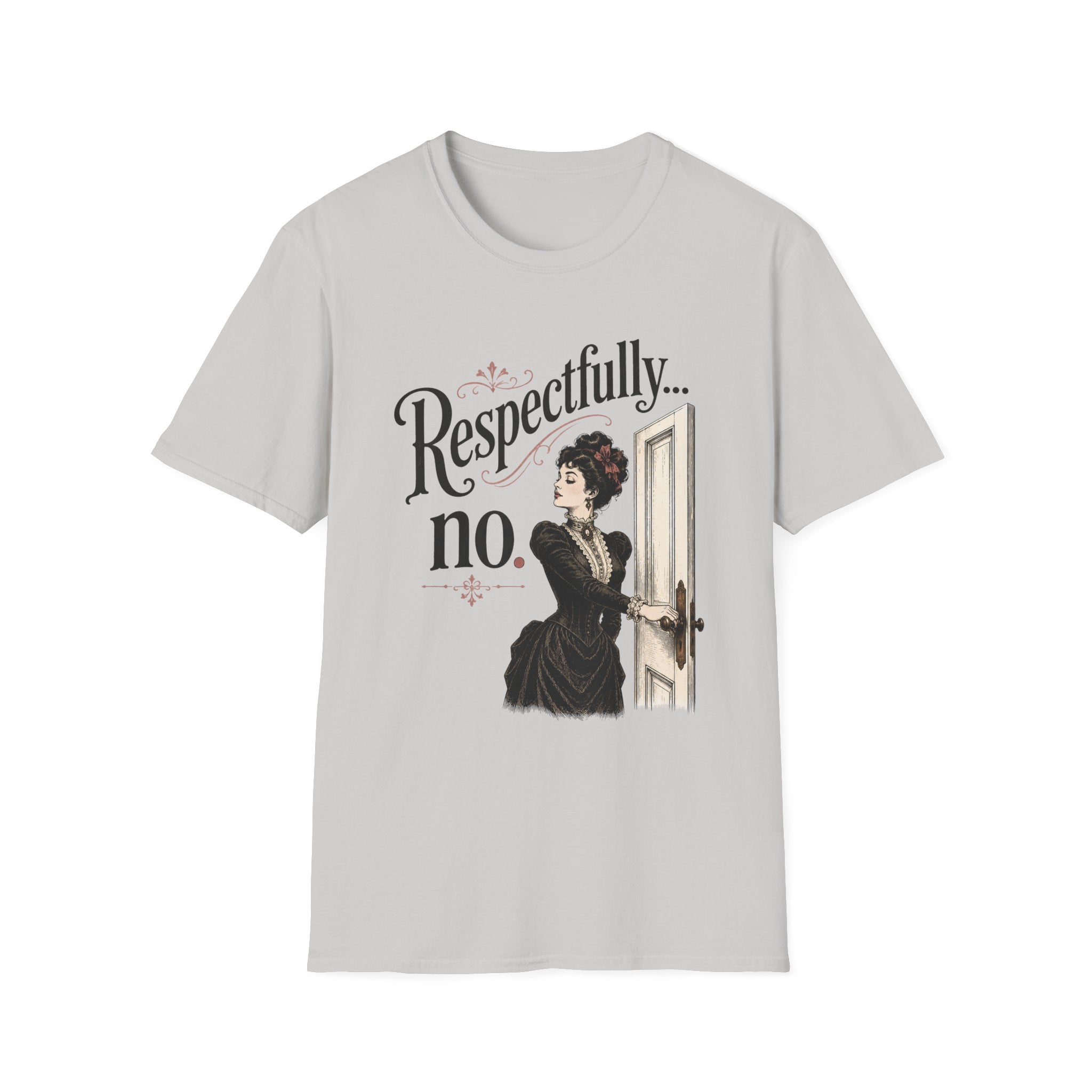 Respectfully...No. T-Shirt