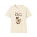Delicately Unhinged T-Shirt