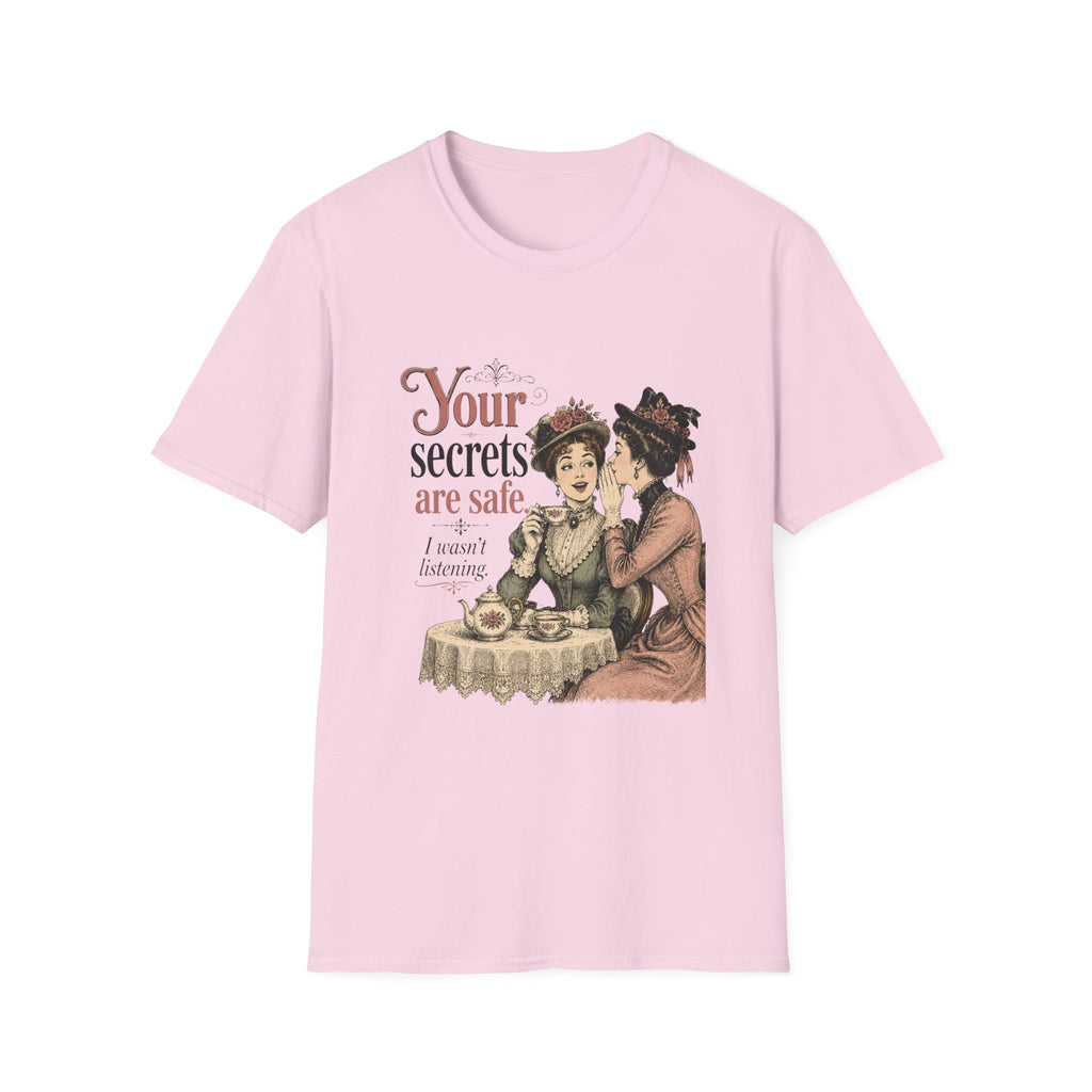 Your Secrets Are Safe. I Wasn't Listening. T-Shirt