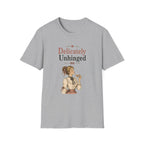 Delicately Unhinged T-Shirt