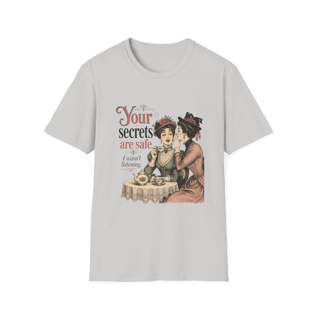 Your Secrets Are Safe. I Wasn't Listening. T-Shirt