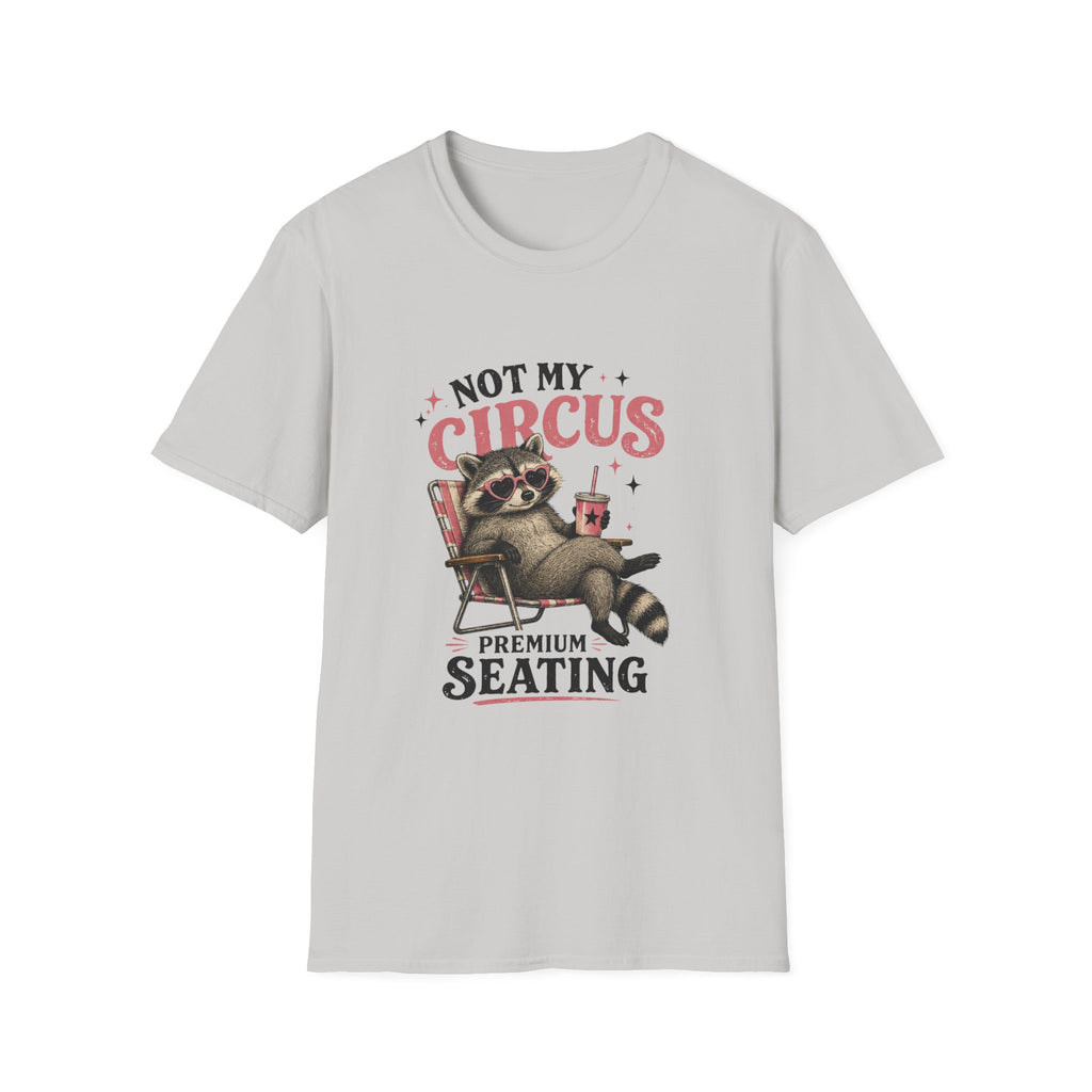 Not My Circus Premium Seating T-Shirt