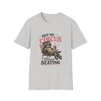 Not My Circus Premium Seating T-Shirt