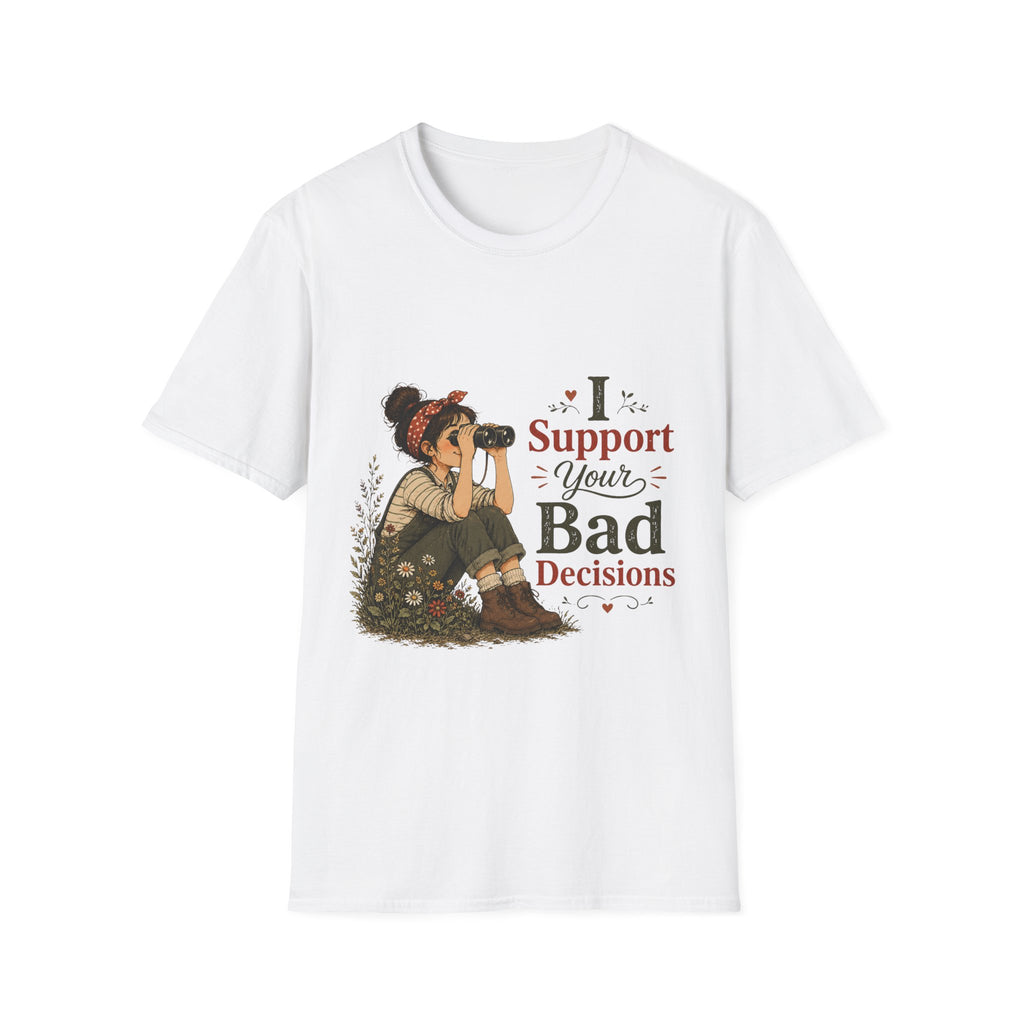 I Support Your Bad Decisions T-Shirt
