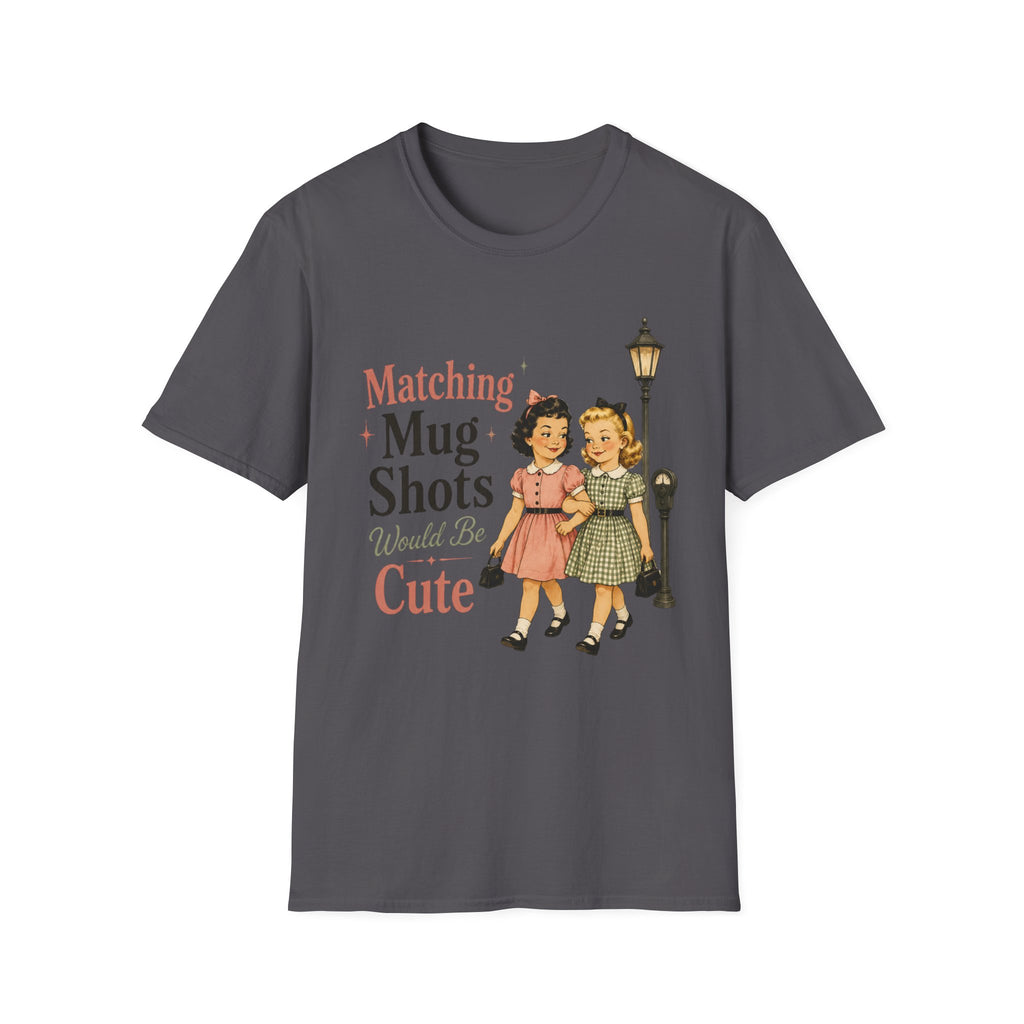 Matching Mug Shots Would Be Cute T-Shirt