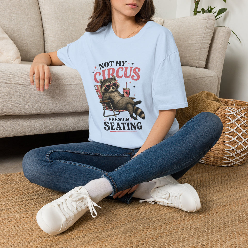 Not My Circus Premium Seating T-Shirt