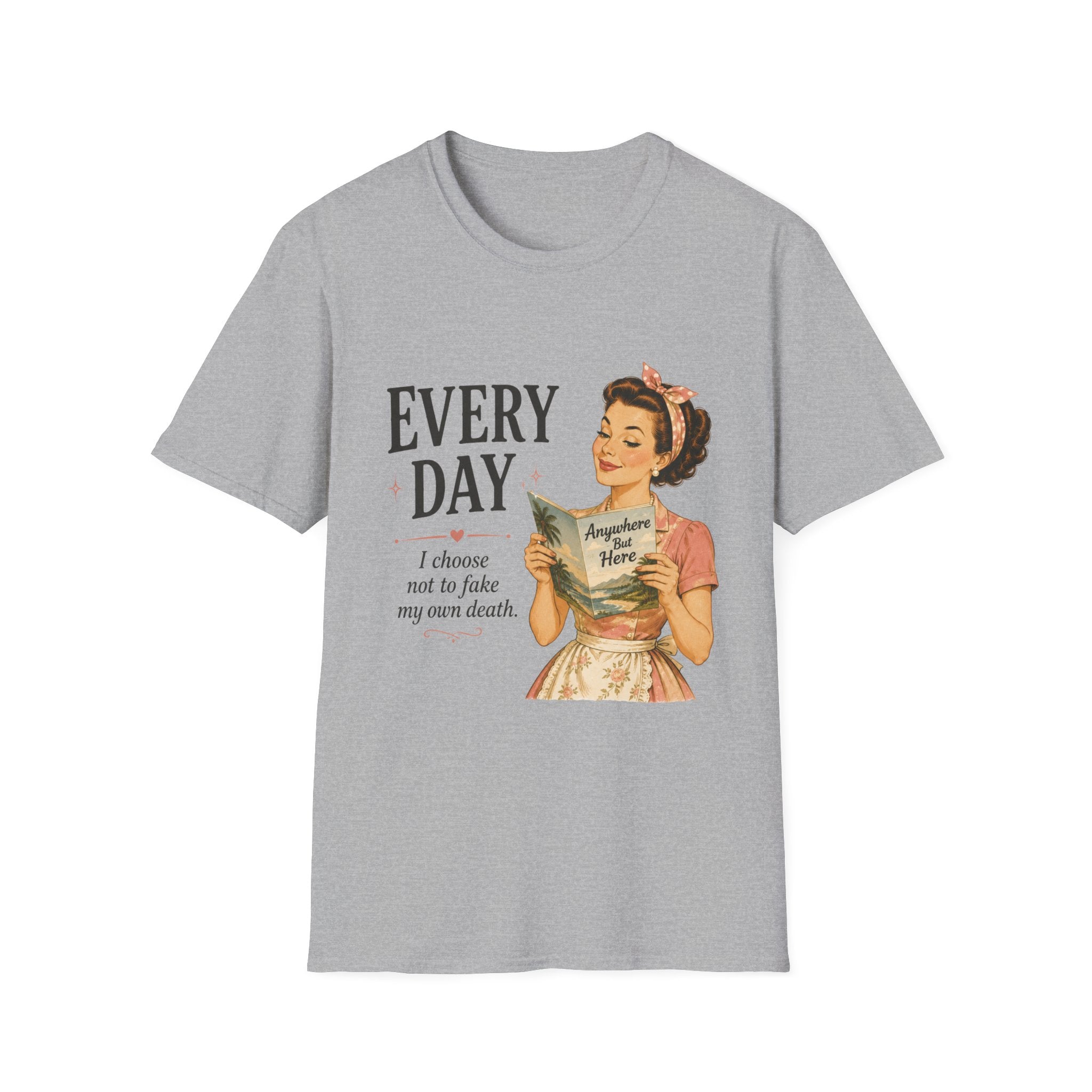 Every Day I Choose Not To Fake My Own Death T-Shirt