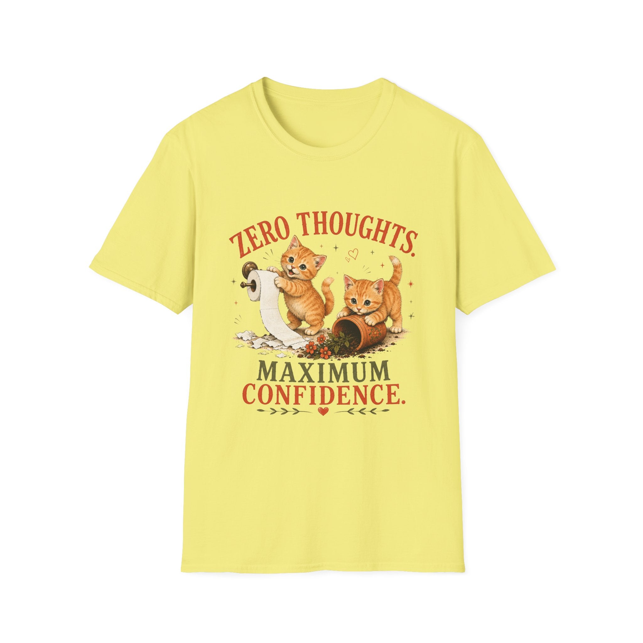 Zero Thoughts. Maximum Confidence. T-Shirt