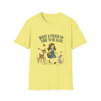 What A Fucked Up Time To Be Alive T-Shirt