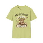 My Therapist Knows Your Name T-Shirt