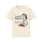 Emotionally Unavailable? So Am I T-Shirt