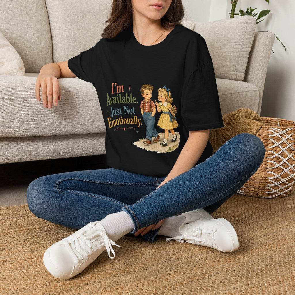 I'm Available Just Not Emotionally T-Shirt