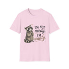 I'm Not Needy. I'm Wanty. T-Shirt