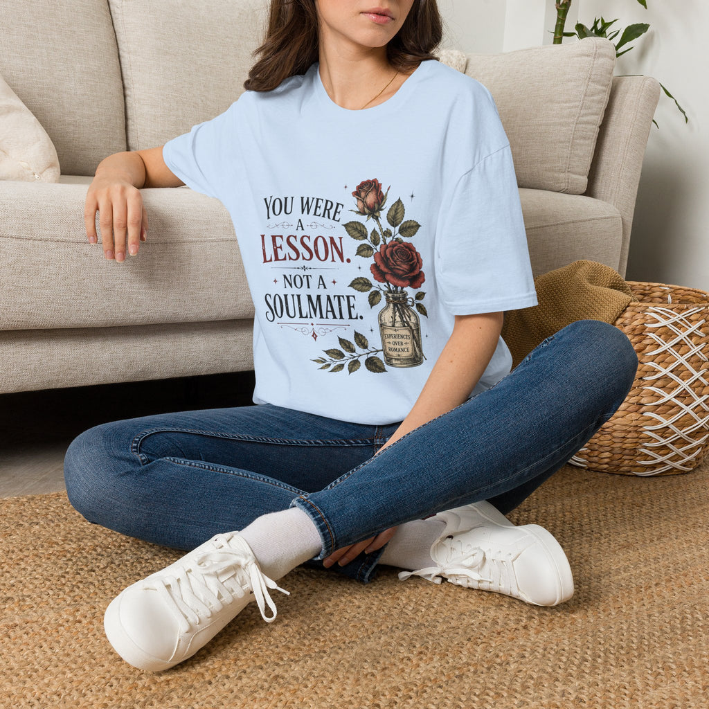 You Were A Lesson Not A Soulmate T-Shirt