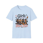 Girls Just Want To Have Fun T-Shirt