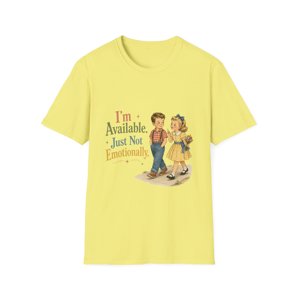 I'm Available Just Not Emotionally T-Shirt