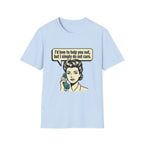 I'd Love To Help You Out But I Simply Do Not Care T-Shirt