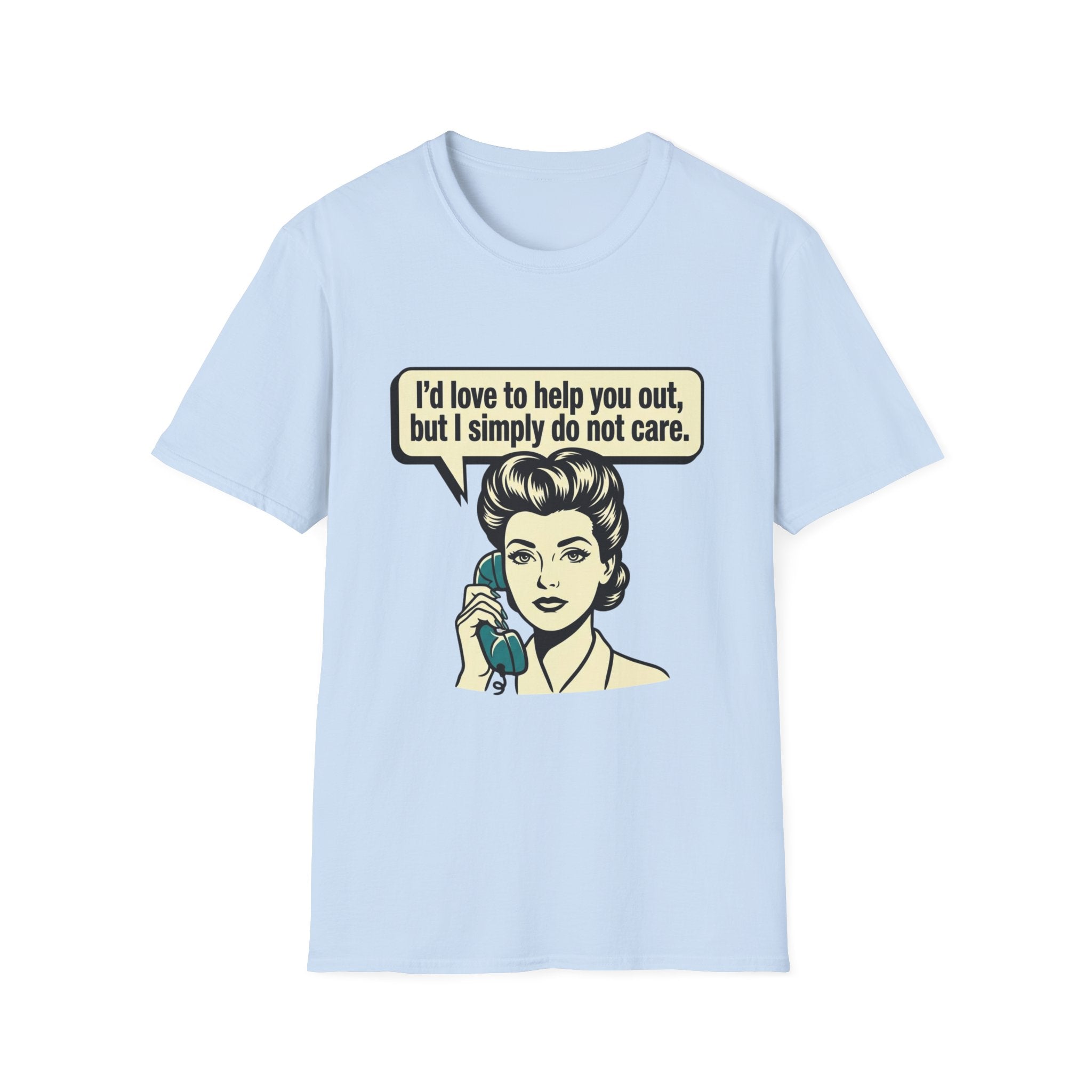 I'd Love To Help You Out But I Simply Do Not Care T-Shirt