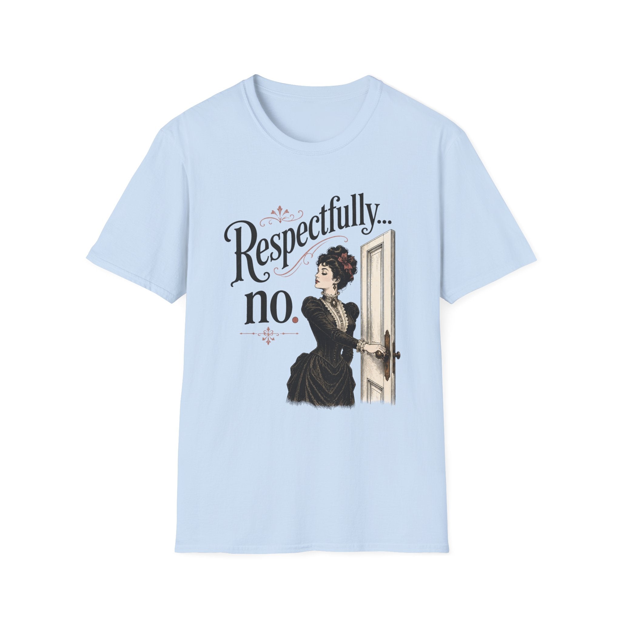Respectfully...No. T-Shirt