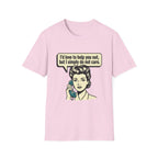 I'd Love To Help You Out But I Simply Do Not Care T-Shirt