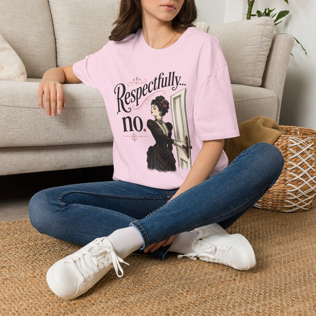 Respectfully...No. T-Shirt