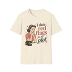 I Date Red Flags For The Plot T-Shirt